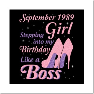 Happy Birthday To Me You Was Born In September 1989 Girl Stepping Into My Birthday Like A Boss Posters and Art